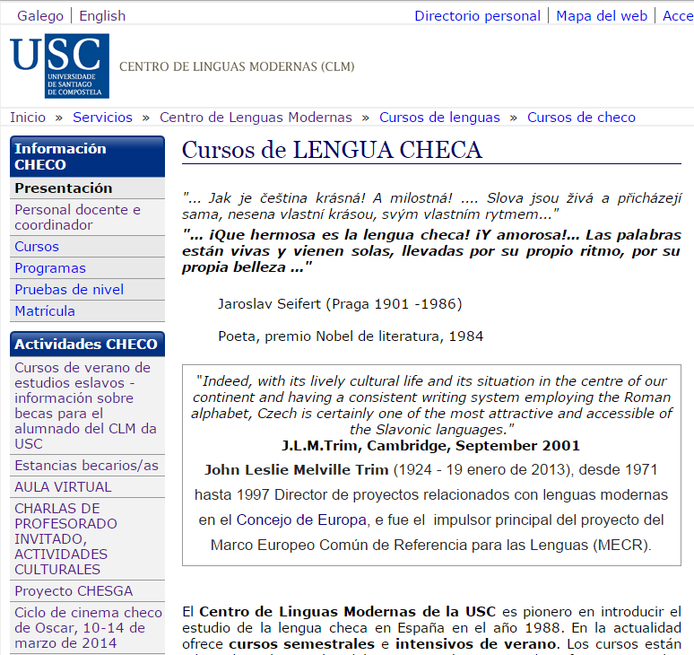 1975-2003 Instituto de Idiomas /INID da USC/, 2003 dosud: Centro de Linguas Modernas /CLM da USC/- Centrum moderních jazyků při USC http://www.usc.es/clm Facebook Centra: https://www.facebook.