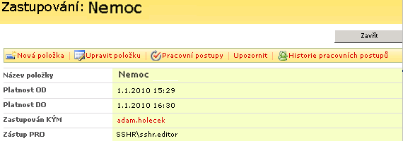 Název položky textový popis položky zástupu Platnost OD datum a čas od kdy platí zástup Platnost DO datum a čas do kdy platí zástup Zastupován KÝM jméno a příjmení zastupujícího (ten kdo zastupuje)