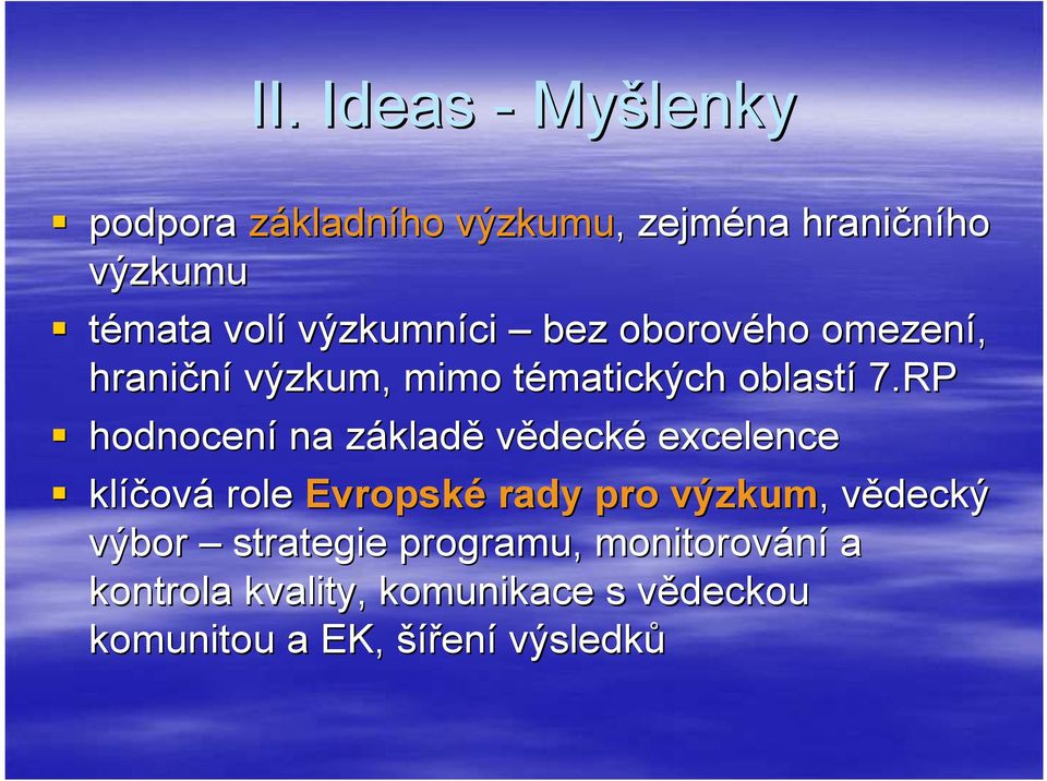 RP hodnocení na základz kladě vědecké excelence klíčov ová role Evropské rady pro výzkum,,