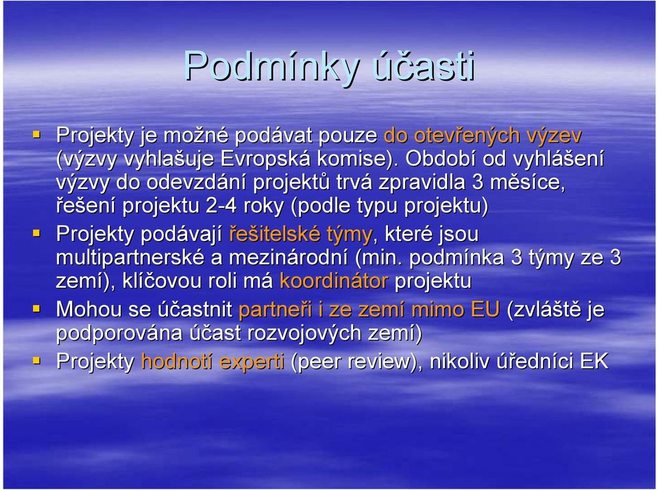 podávaj vají řešitelské týmy,, které jsou multipartnerské a mezinárodn rodní (min.