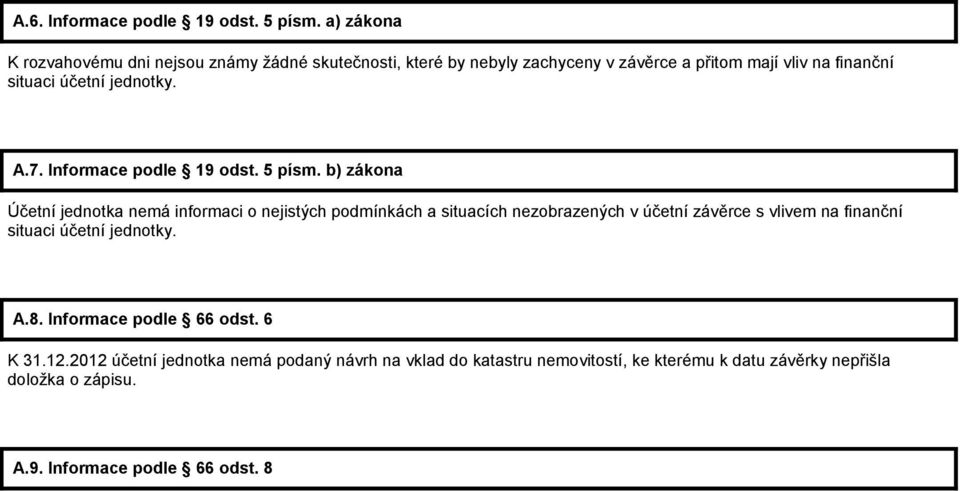 jednotky. A.7. Informace podle 19 odst. 5 písm.