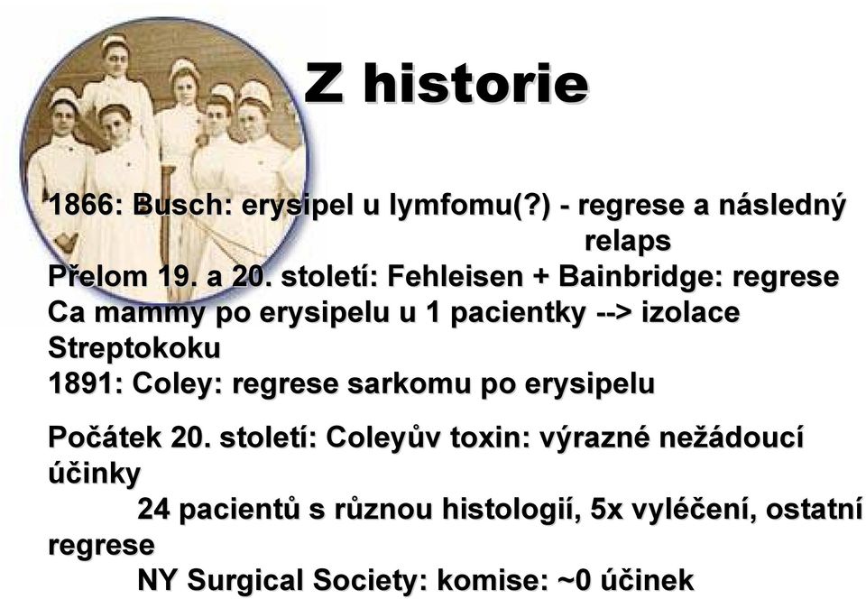 1891: Coley: : regrese sarkomu po erysipelu Počátek 20.