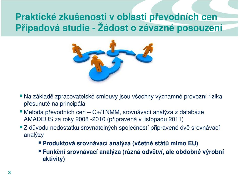 2011) Z důvodu nedostatku srovnatelných společností připravené dvě srovnávací analýzy Produktová