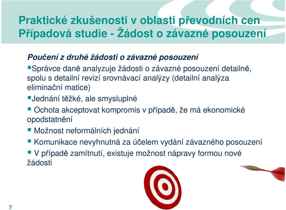 Ochota akceptovat kompromis v případě, že má ekonomické opodstatnění Možnost neformálních jednání Komunikace