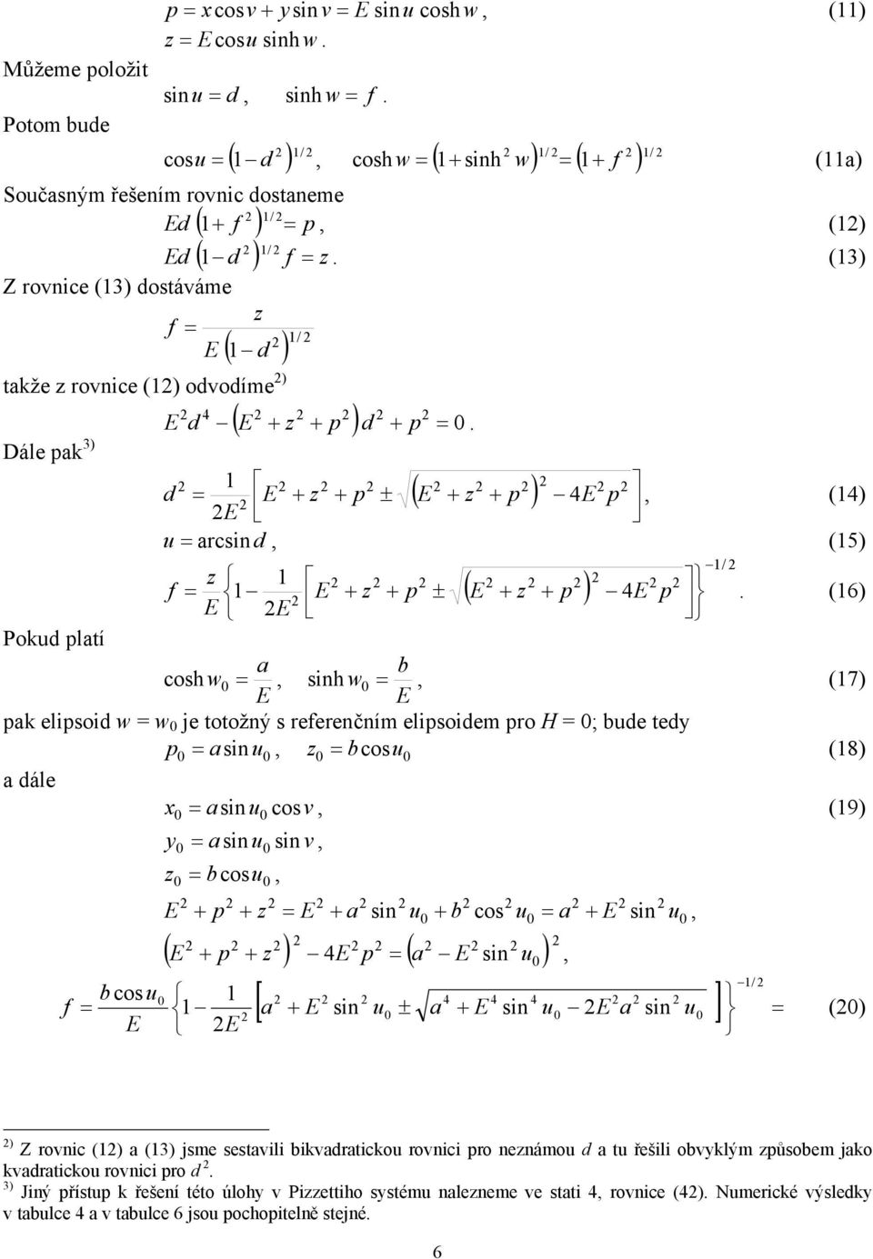 () Z rovnce () dostáváme z f = E ( d ) takže z rovnce () odvodíme ) 4 E d ( E + z + p ) d + p =.