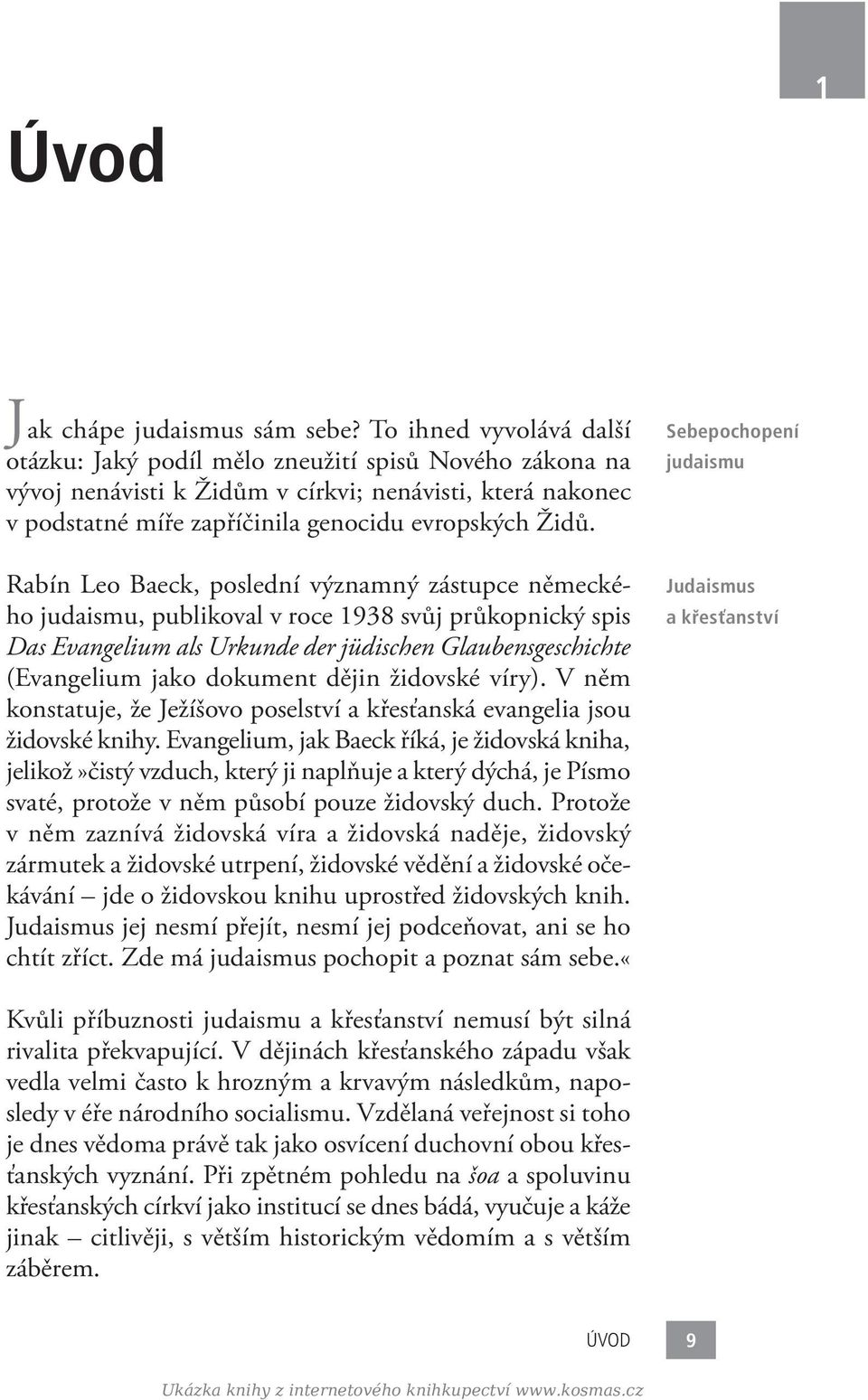 1 Rabín Leo Baeck, poslední významný zástupce německého judaismu, publikoval v roce 1938 svůj průkopnický spis Das Evangelium als Urkunde der jüdischen Glaubensgeschichte (Evangelium jako dokument