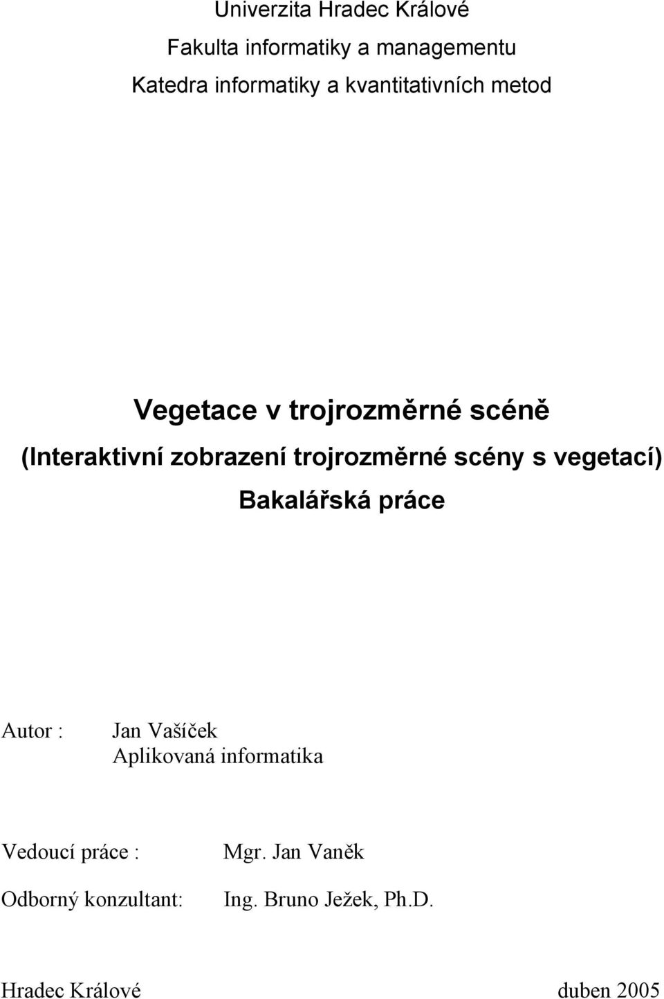 trojrozměrné scény s vegetací) Bakalářská práce Autor : Jan Vašíček Aplikovaná