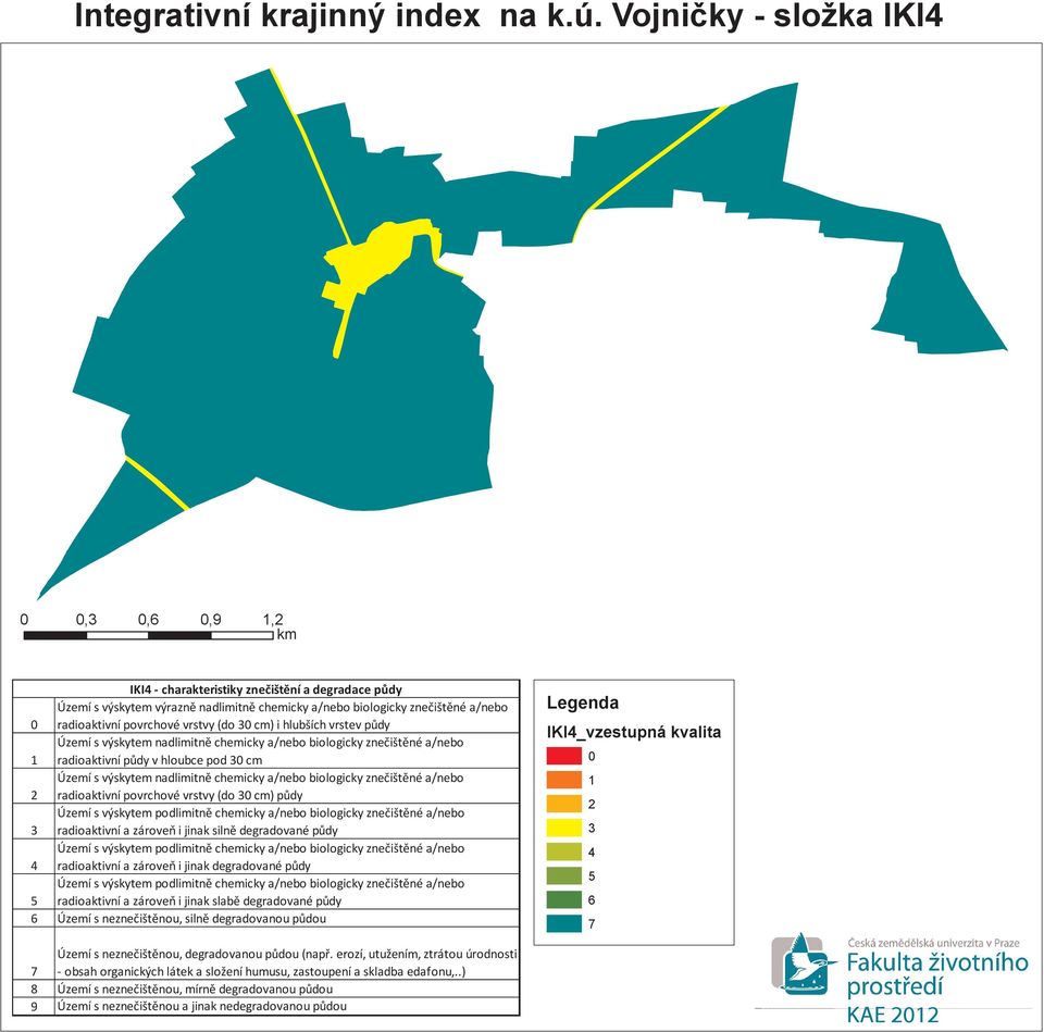 hlubších vrstev půdy Úzeí s výskyte nadliitně cheicky a/nebo biologicky znečištěné a/nebo 1 radioaktivní půdy v hloubce pod 30 c Úzeí s výskyte nadliitně cheicky a/nebo biologicky znečištěné a/nebo 2