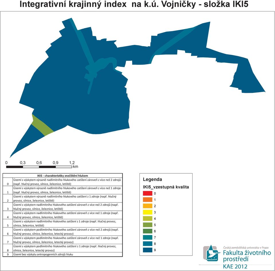 hlučný provoz, silnice, železnice, letiště) Úzeí s výskyte výrazně nadliitního hlukového zatížení z 1 zdroje (např.