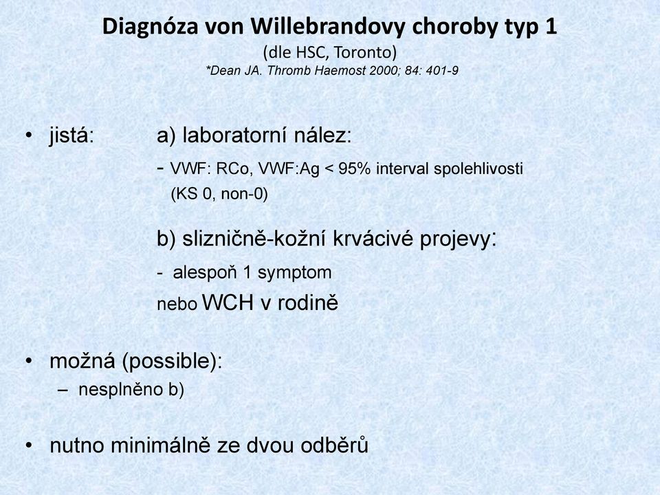 95% interval spolehlivosti (KS 0, non-0) b) slizničně-kožní krvácivé projevy: -