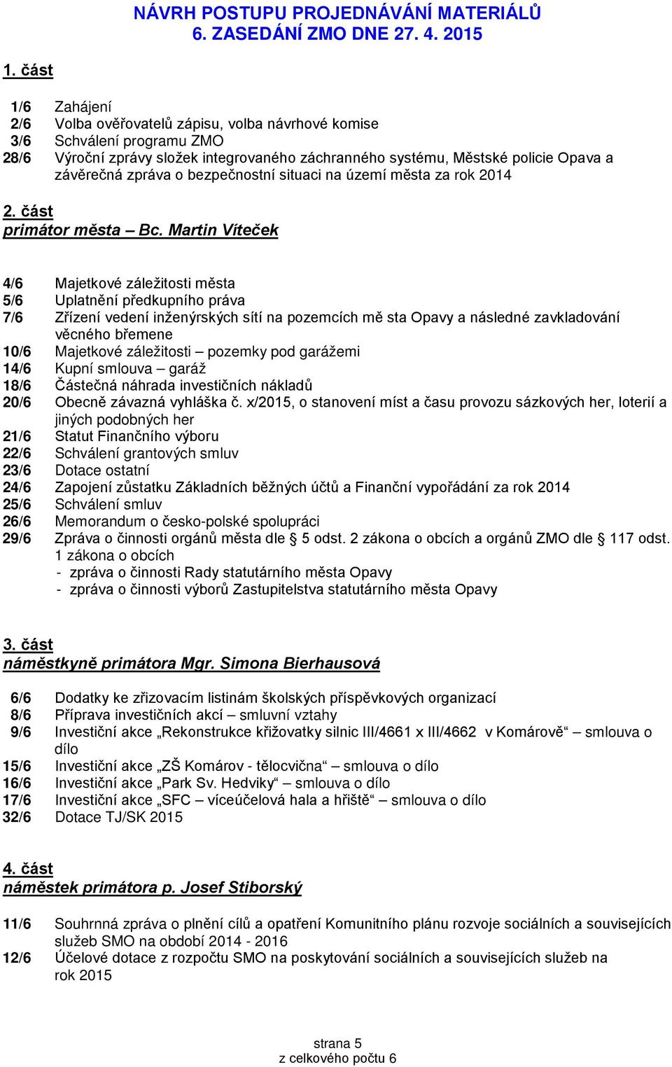 o bezpečnostní situaci na území města za rok 2014 2. část primátor města Bc.