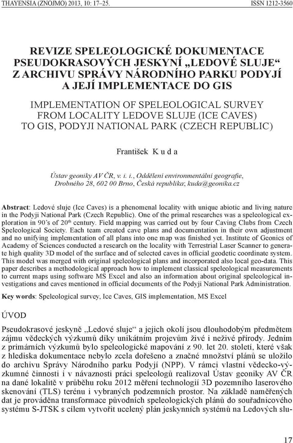 Locality Ledove sluje (Ice Caves) TO GIS, Podyji National Park (Czech Republic) František K u d a Ústav geoniky AV ČR, v. i.