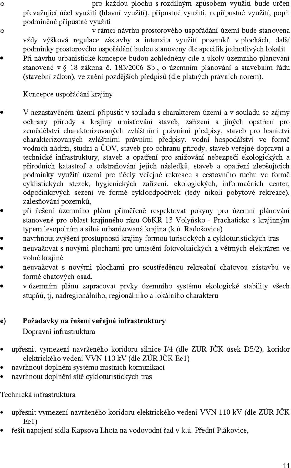 specifik jedntlivých lkalit Při návrhu urbanistické kncepce budu zhledněny cíle a úkly územníh plánvání stanvené v 18 zákna č. 183/2006 Sb.