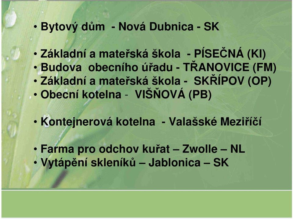 SKŘÍPOV (OP) Obecní kotelna - VIŠŇOVÁ (PB) Kontejnerová kotelna -