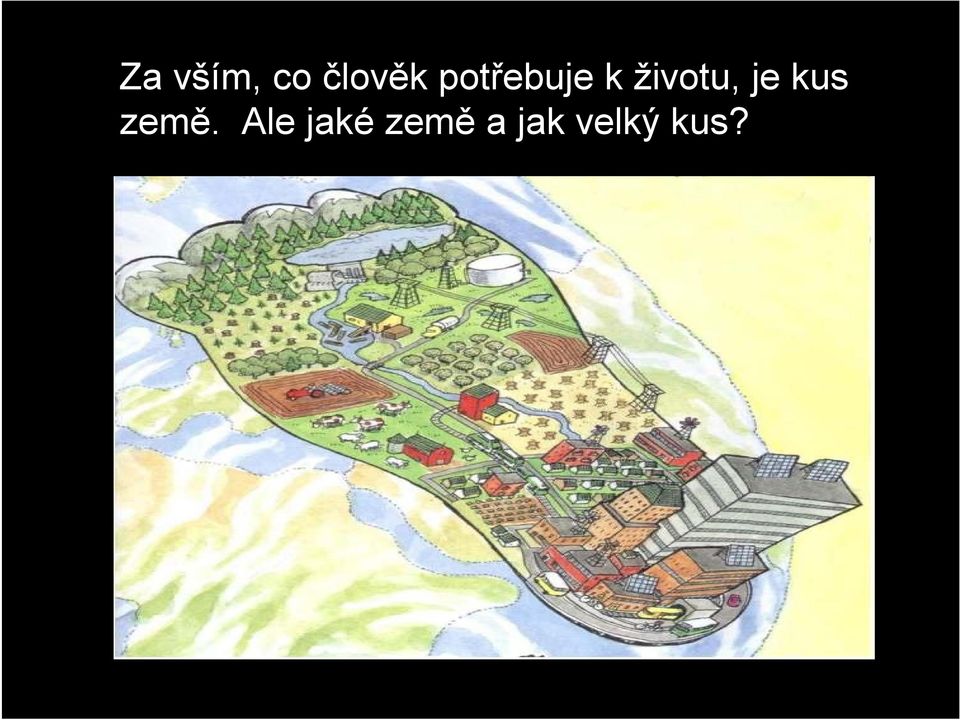 je kus země.