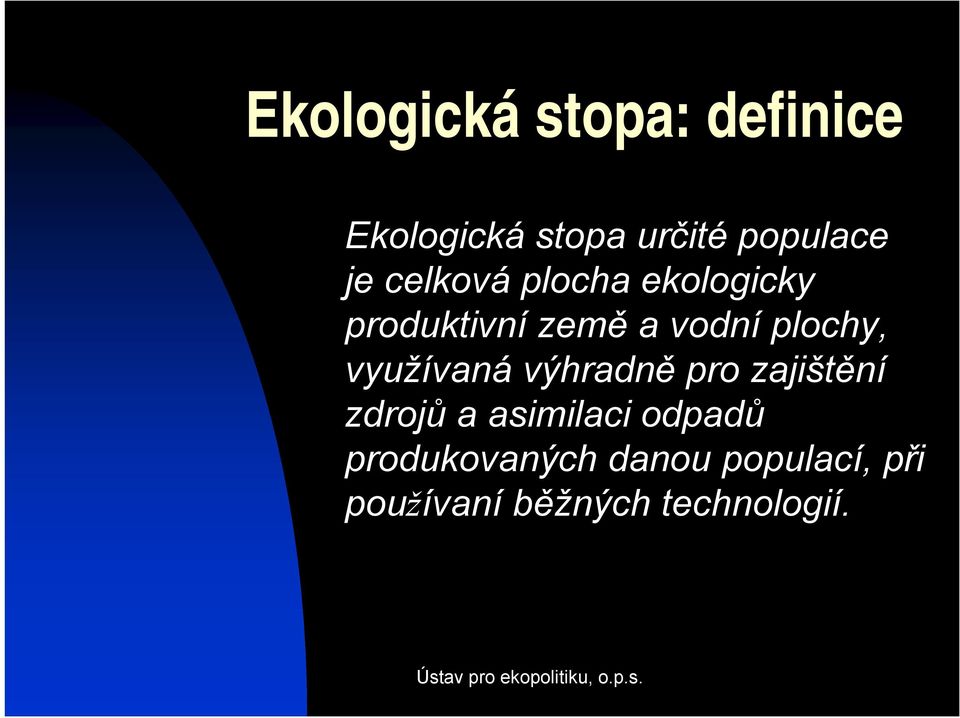 výhradně pro zajištění zdrojů a asimilaci odpadů produkovaných danou