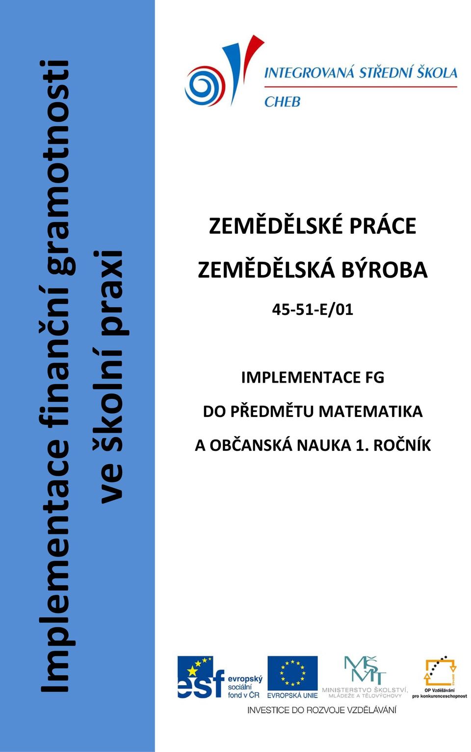 ZEMĚDĚLSKÁ BÝROBA 45 51 E/01 IMPLEMENTACE