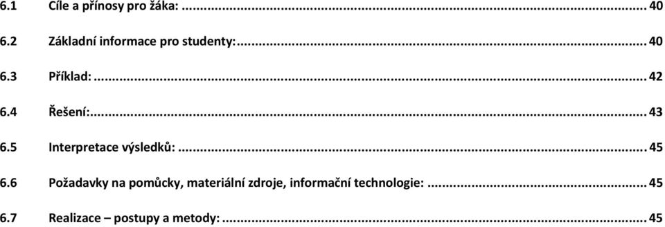 4 Řešení:... 43 6.5 Interpretace výsledků:...45 6.