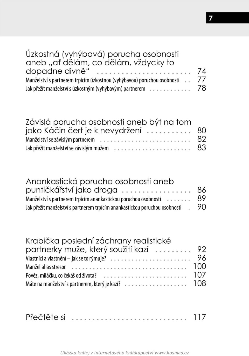 .. 82 Jak přežít manželství se závislým mužem... 83 Anankastická porucha osobnosti aneb puntičkářství jako droga... 86 Manželství s partnerem trpícím anankastickou poruchou osobnosti.