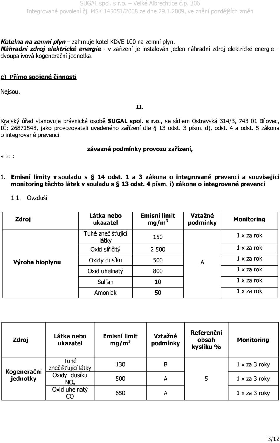 3 písm. d), odst. 4 a odst. 5 zákona o integrované prevenci a to : závazné podmínky provozu zařízení, 1. Emisní limity v souladu s 14 odst.