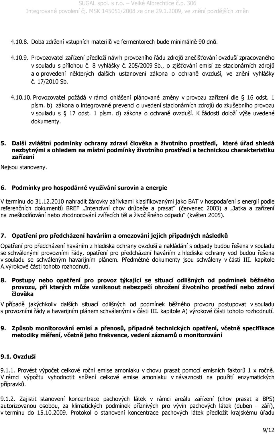 Sb. 4.10.10. Provozovatel požádá v rámci ohlášení plánované změny v provozu zařízení dle 16 odst. 1 písm.