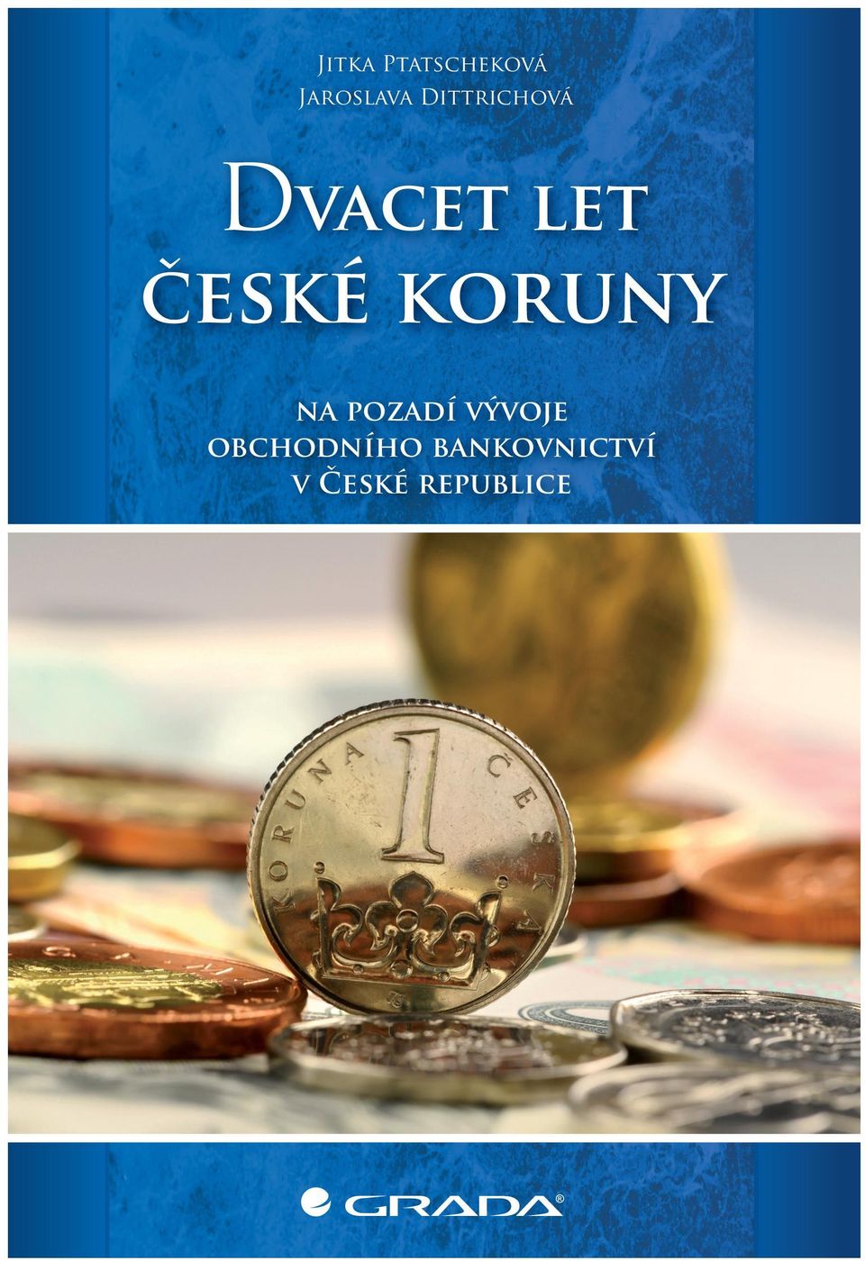 Dittrichová Dvacet let České koruny republiky a v neposlední řadě české koruny. Práce vychází z teoretických východisek věnovaných oblastem měnového kurzu a centrálního a obchodního bankovnictví.