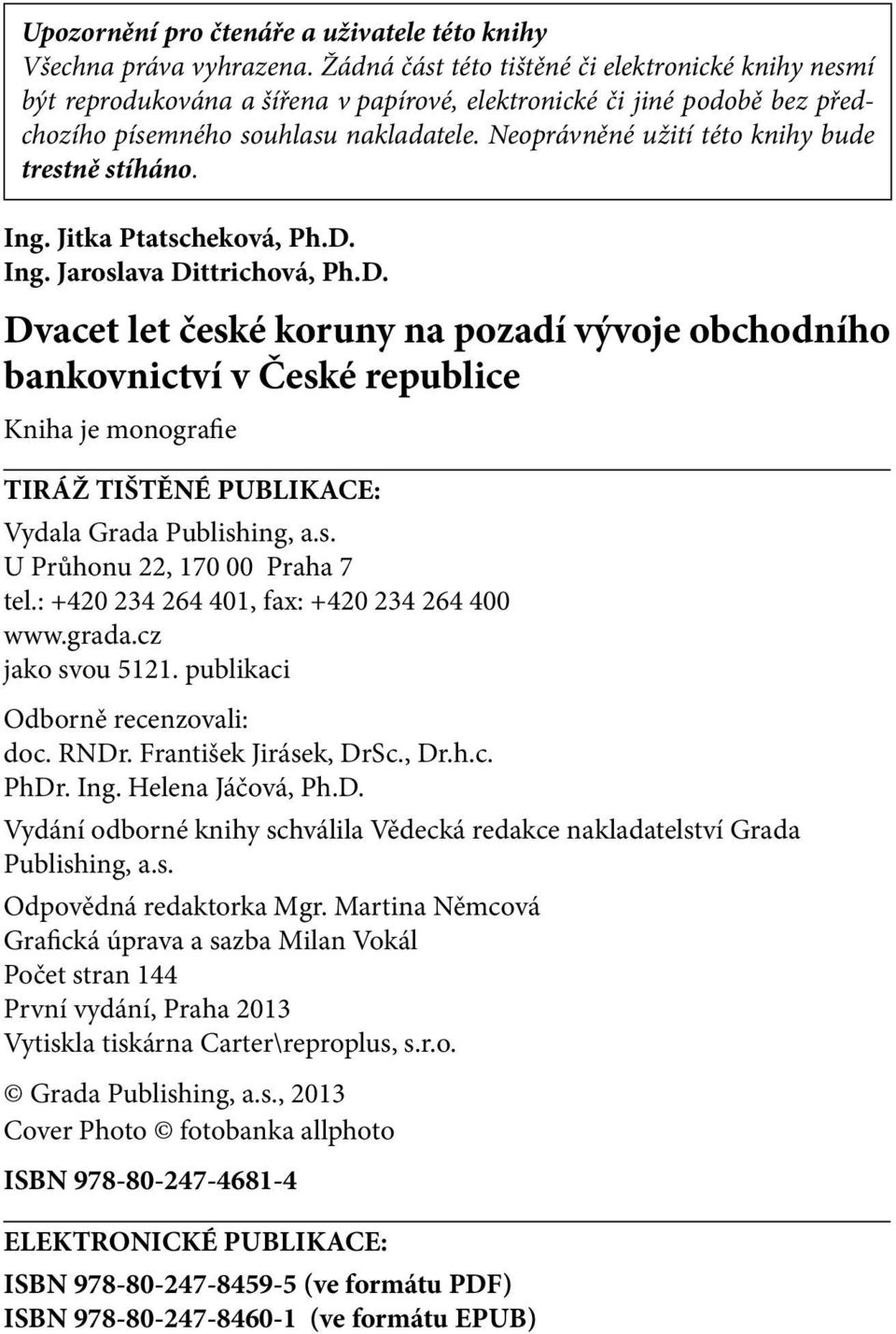 Neoprávněné užití této knihy bude trestně stíháno. Ing. Jitka Ptatscheková, Ph.D.