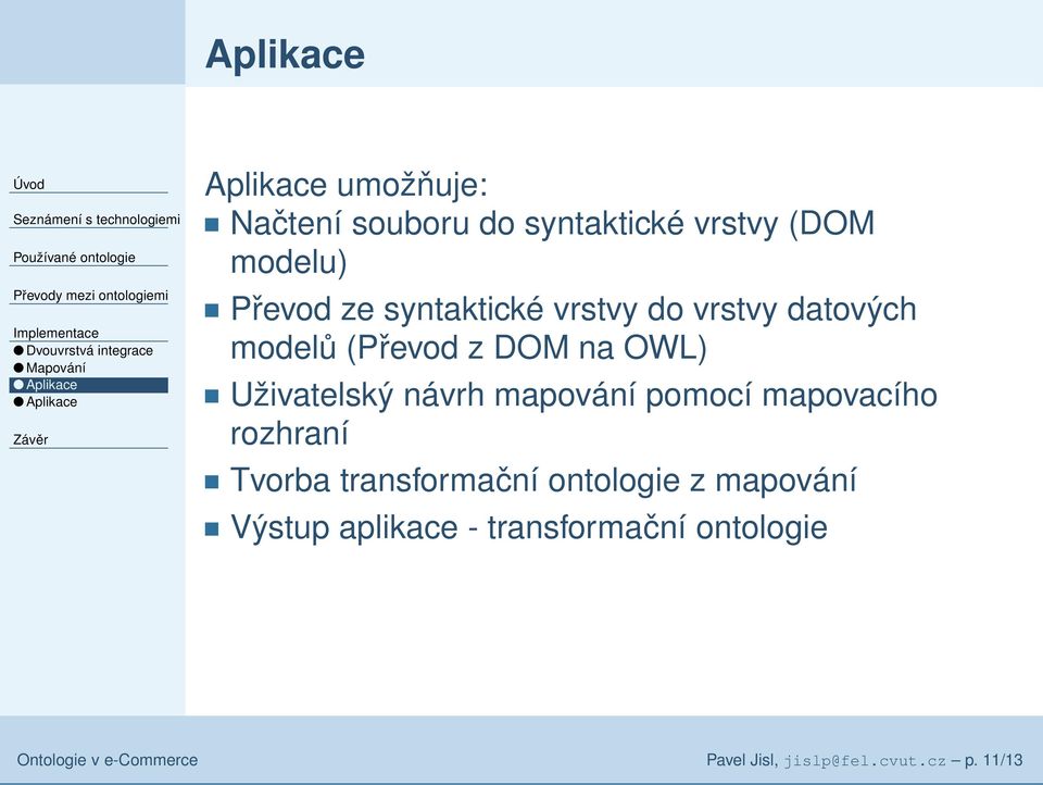 Uživatelský návrh mapování pomocí mapovacího rozhraní Tvorba transformační ontologie z mapování