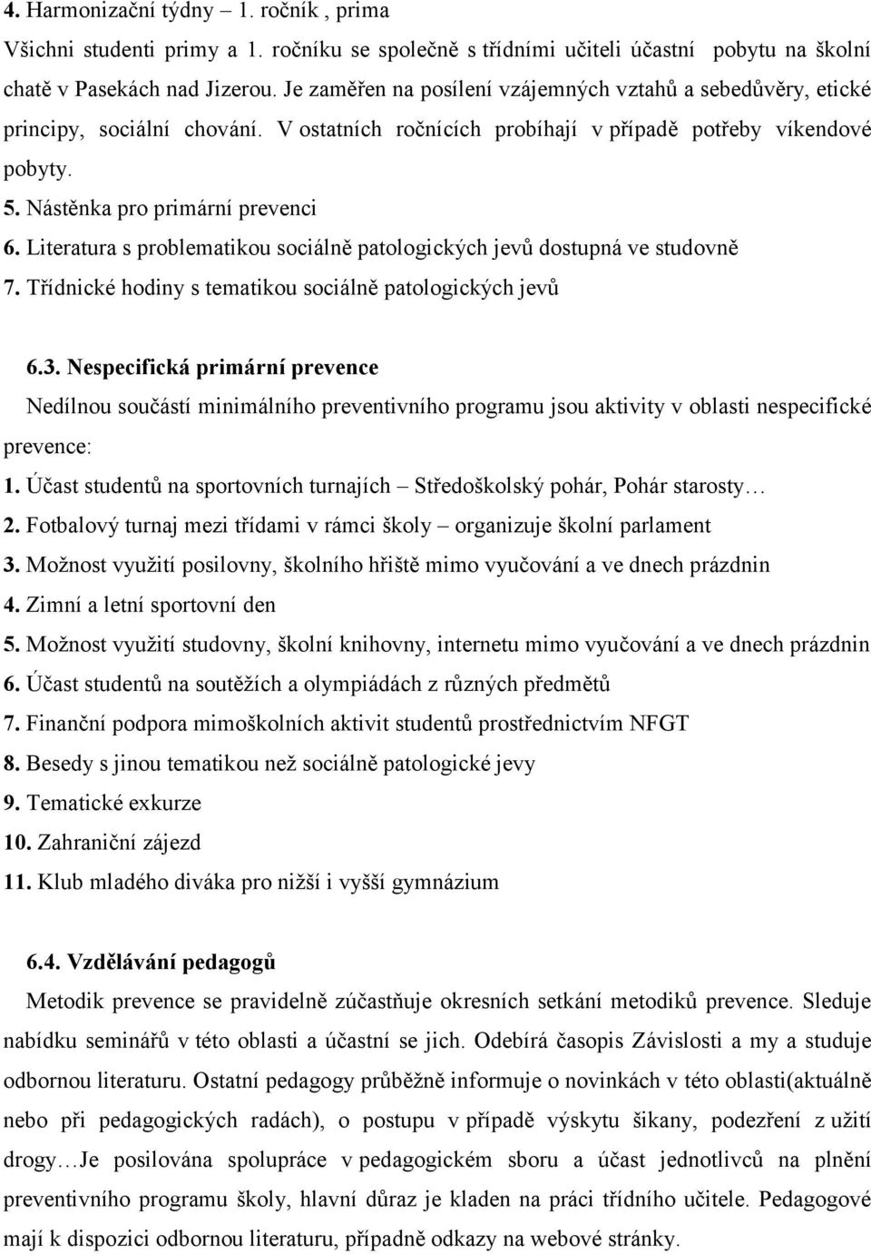 Literatura s problematikou sociálně patologických jevů dostupná ve studovně 7. Třídnické hodiny s tematikou sociálně patologických jevů 6.3.