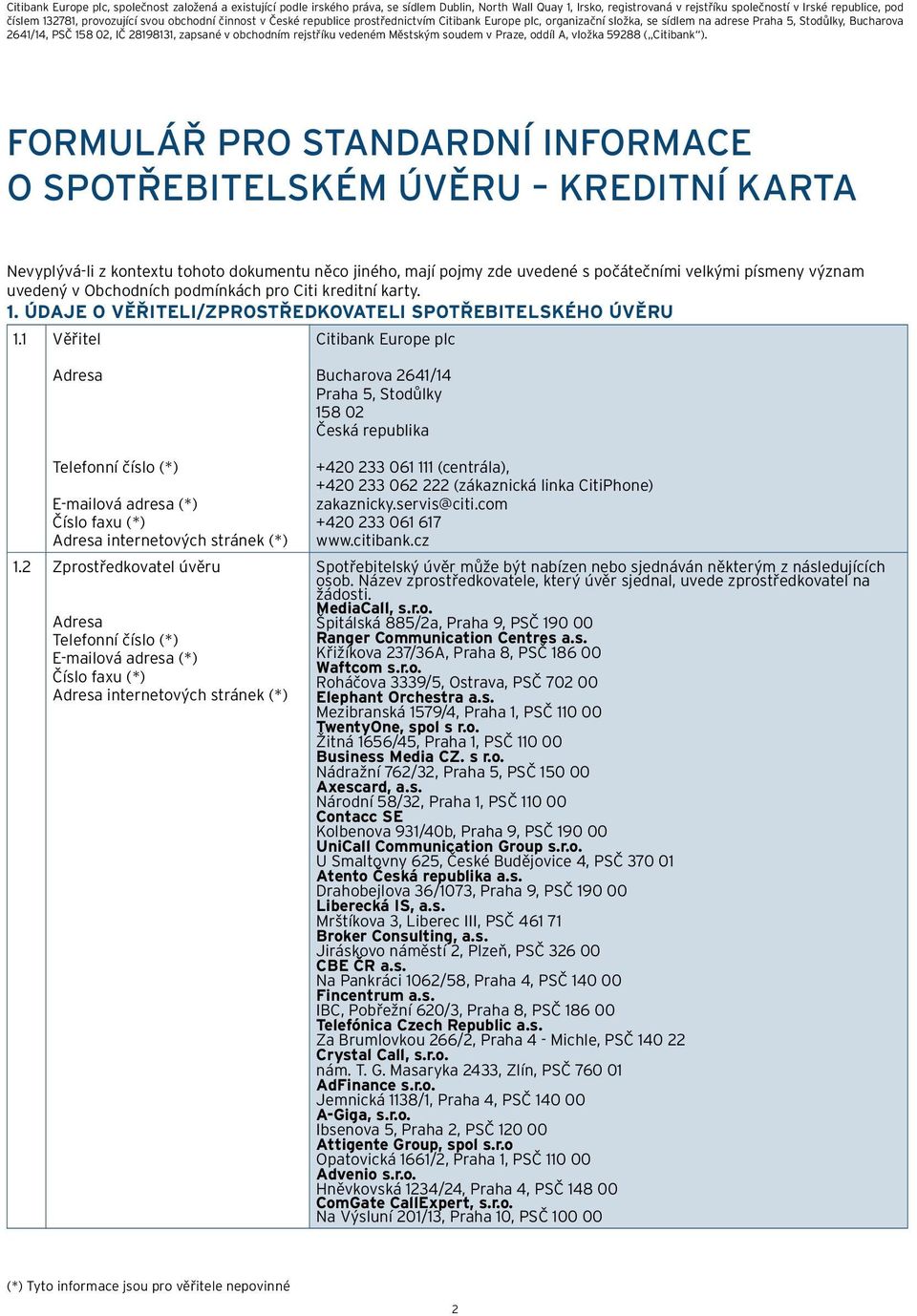 v obchodním rejstříku vedeném Městským soudem v Praze, oddíl A, vložka 59288 ( Citibank ).