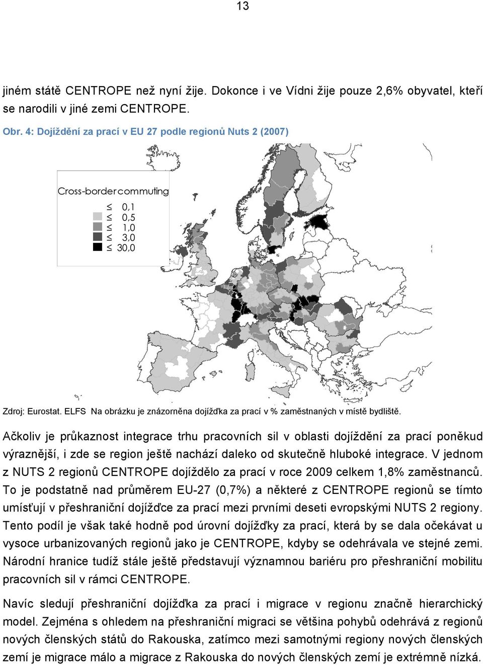 ELFS Na obrázku je znázorněna dojížďka za prací v % zaměstnaných v místě bydliště.