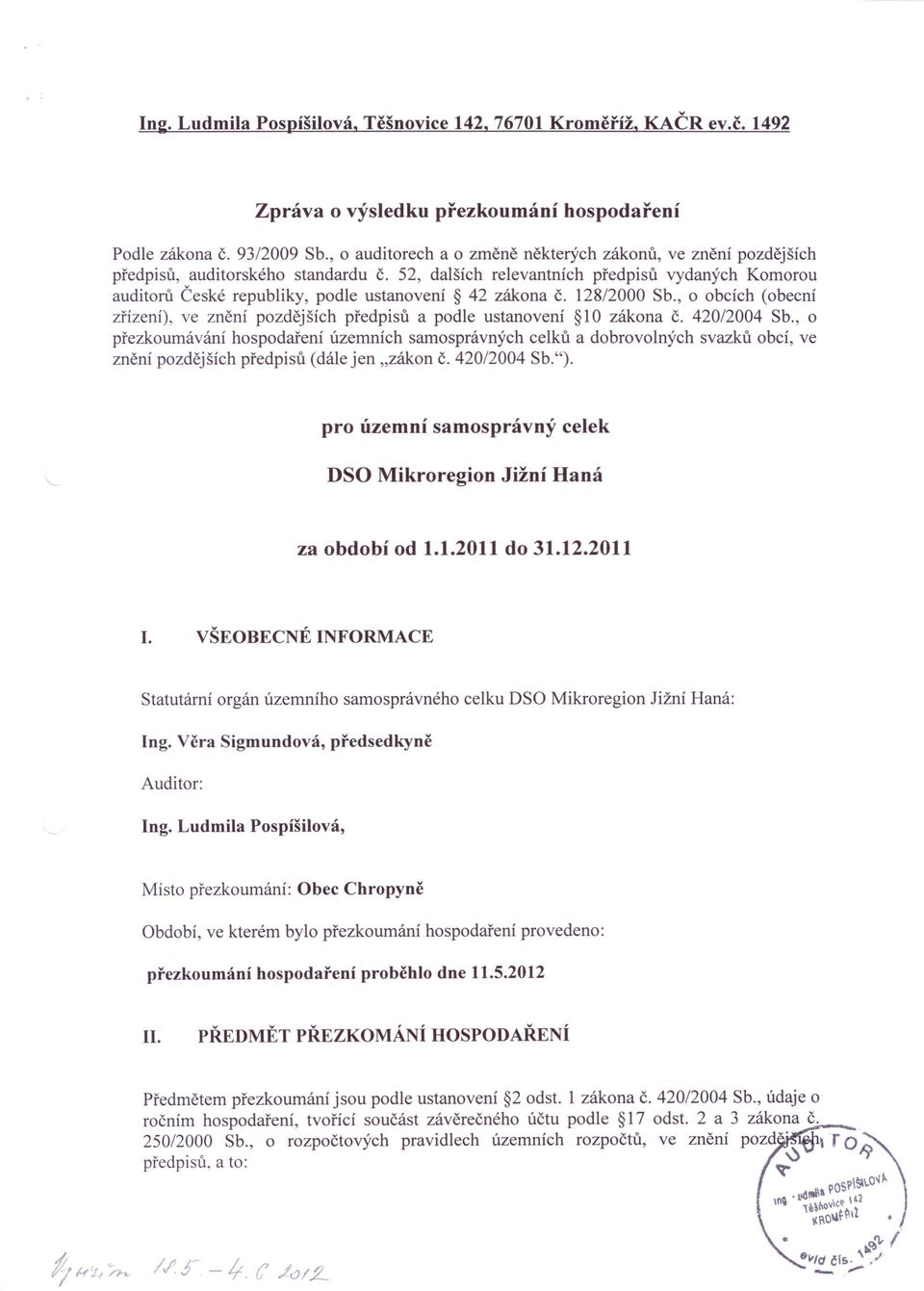 52, dalších relevantních předpisů vydaných Komorou auditorů České republiky, podle ustanovení 42 zákona Č. 128/2000 Sb.