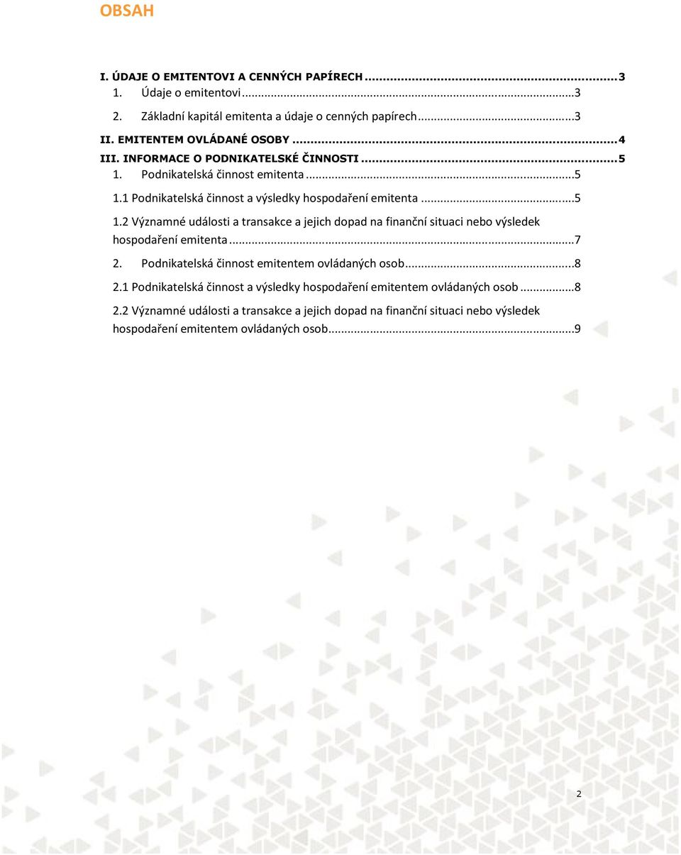 ..7 2. Podnikatelská činnost emitentem ovládaných osob...8 2.