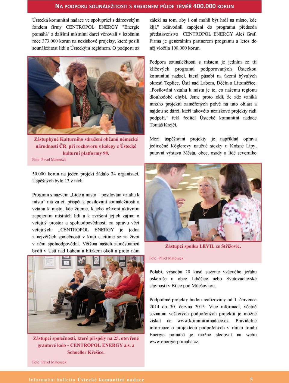 000 korun na neziskové projekty, které posílí sounáležitost lidí s Ústeckým regionem.