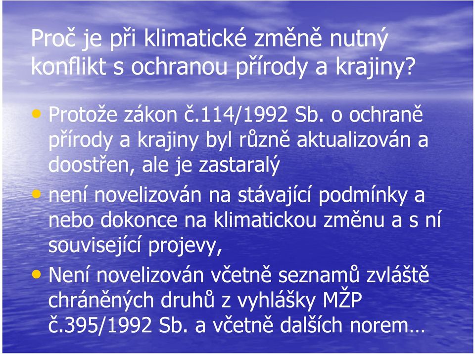 o ochraně přírody a krajiny byl různě aktualizován a doostřen, ale je zastaralý není novelizován