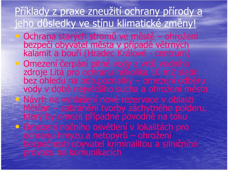 vodního zdroje Litá pro ochranu několika 10 m2 slatin bez ohledu na odb.