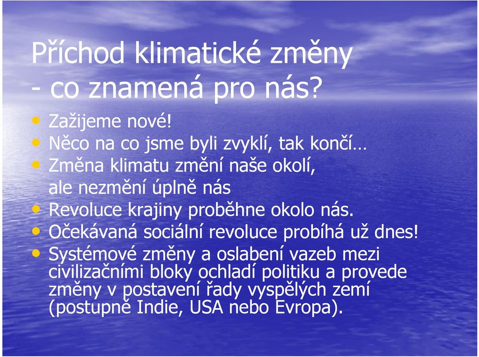 Revoluce krajiny proběhne okolo nás. Očekávaná sociální revoluce probíhá už dnes!