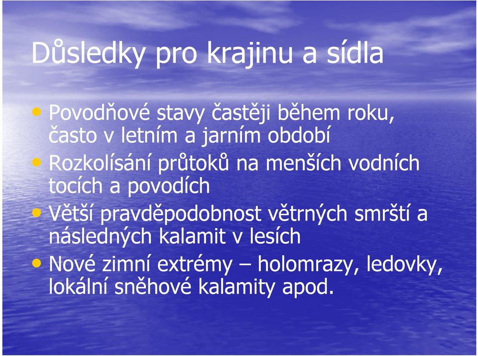 povodích Větší pravděpodobnost větrných smrští a následných kalamit v