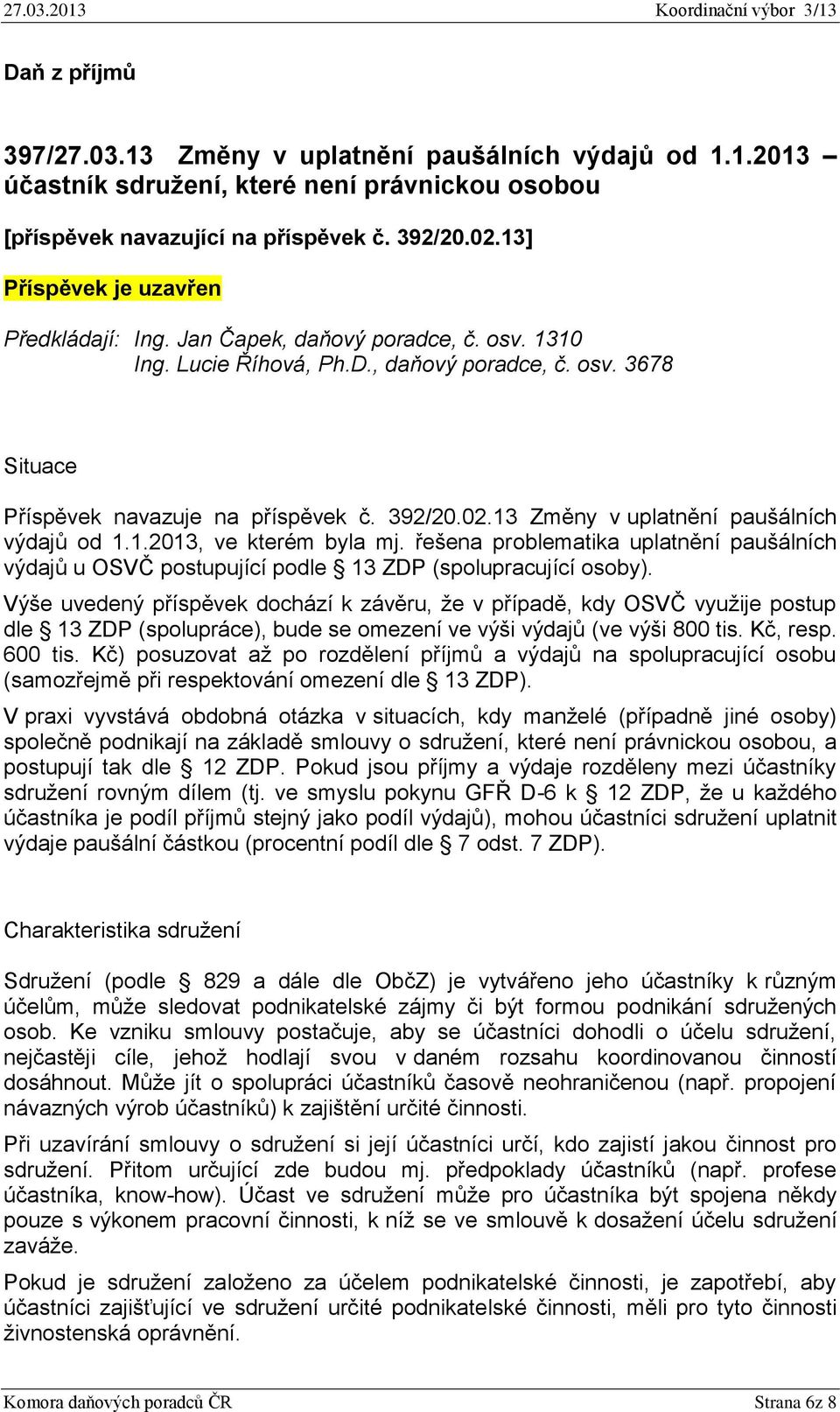 13 Změny v uplatnění paušálních výdajů od 1.1.2013, ve kterém byla mj. řešena problematika uplatnění paušálních výdajů u OSVČ postupující podle 13 ZDP (spolupracující osoby).