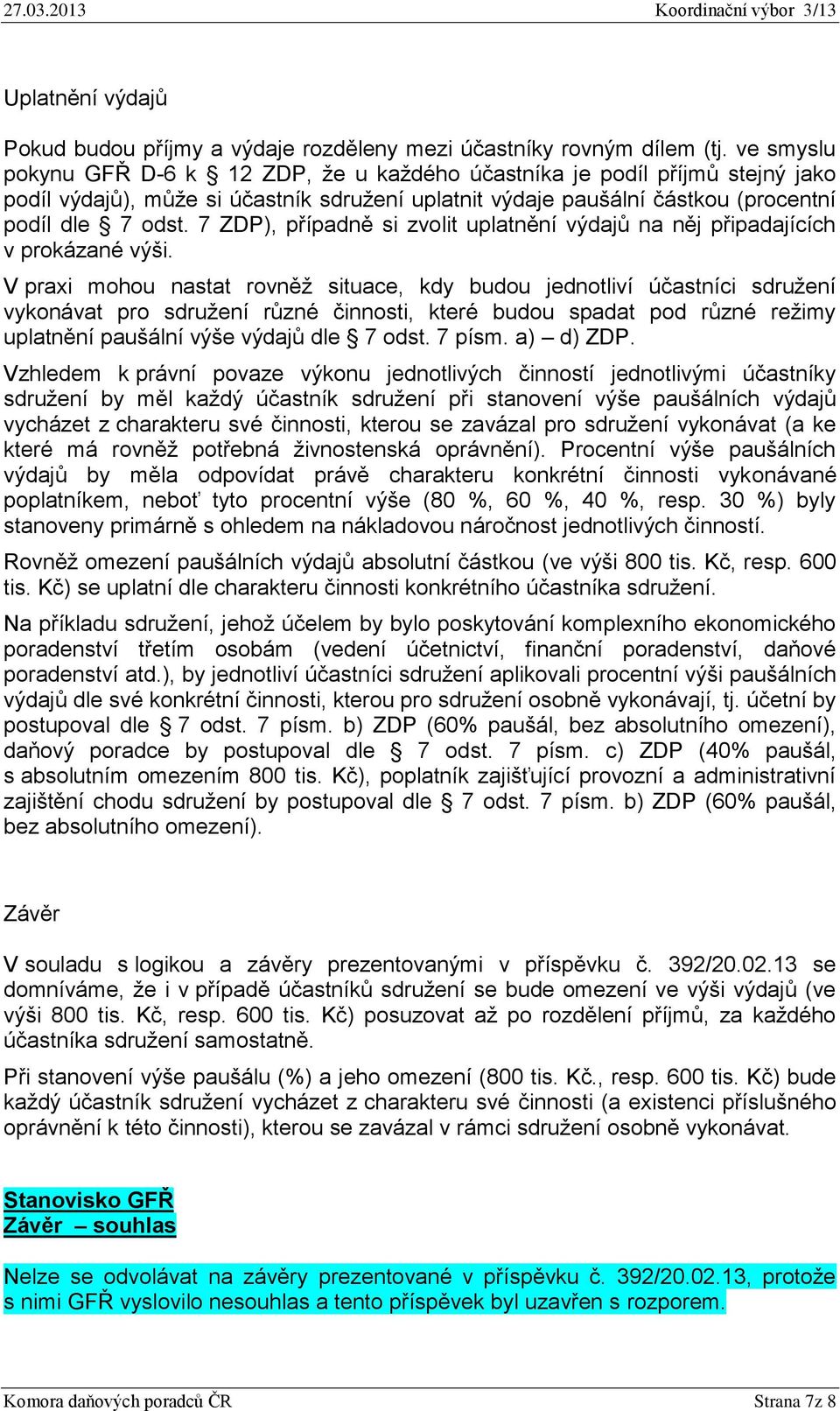 7 ZDP), případně si zvolit uplatnění výdajů na něj připadajících v prokázané výši.