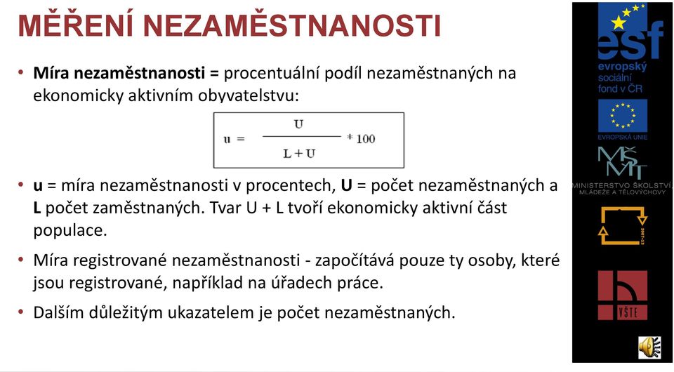 Tvar U + L tvoří ekonomicky aktivní část populace.