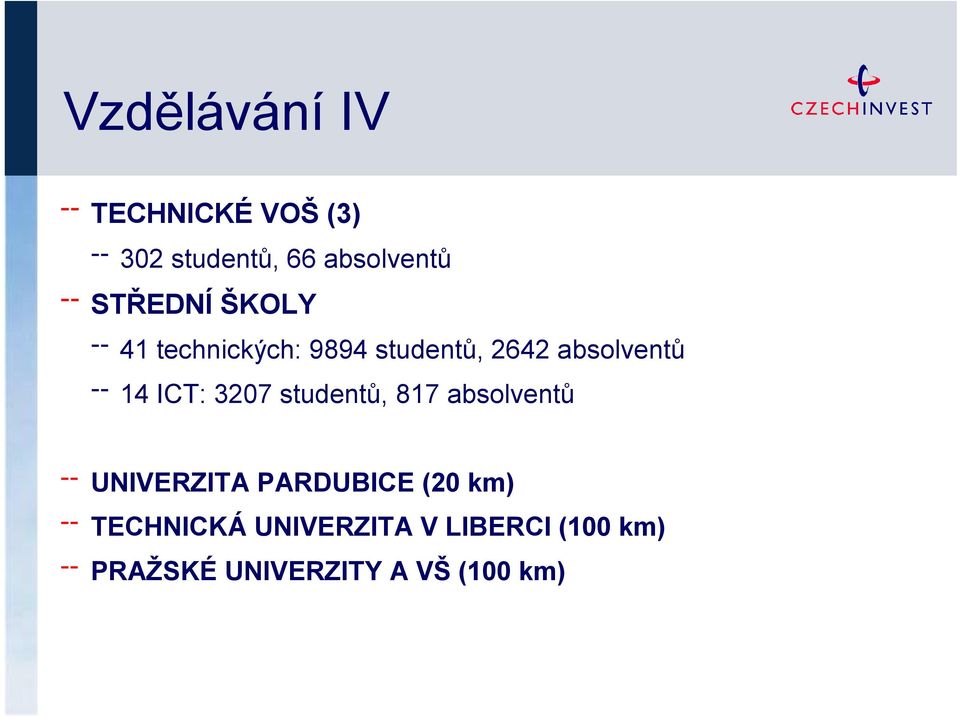 ICT: 3207 studentů, 817 absolventů UNIVERZITA PARDUBICE (20 km)