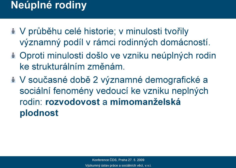 Oproti minulosti došlo ve vzniku neúplných rodin ke strukturálním změnám.