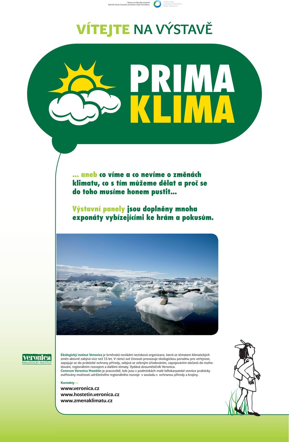 Ekologický institut Veronica je brněnská nevládní nezisková organizace, která se tématem klimatických změn aktivně zabývá více než 15 let.