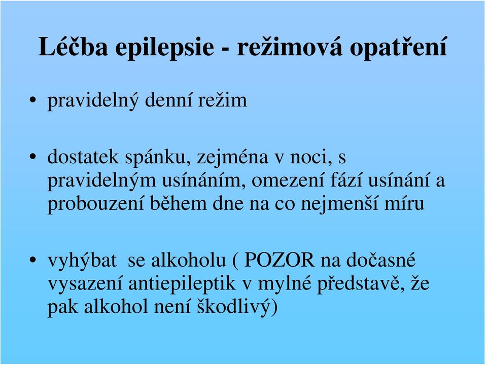 probouzení během dne na co nejmenší míru vyhýbat se alkoholu ( POZOR na