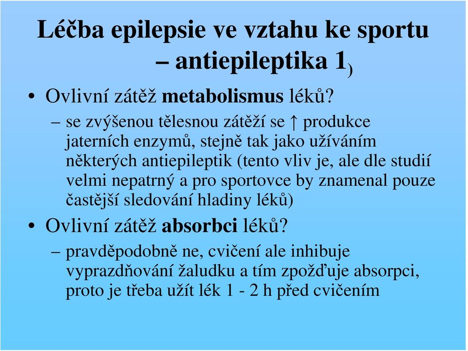 vliv je, ale dle studií velmi nepatrný a pro sportovce by znamenal pouze častější sledování hladiny léků) Ovlivní