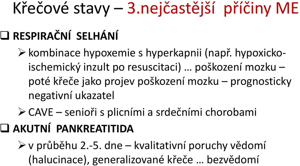 hypoxickoischemický inzult po resuscitaci) poškození mozku poté křeče jako projev poškození