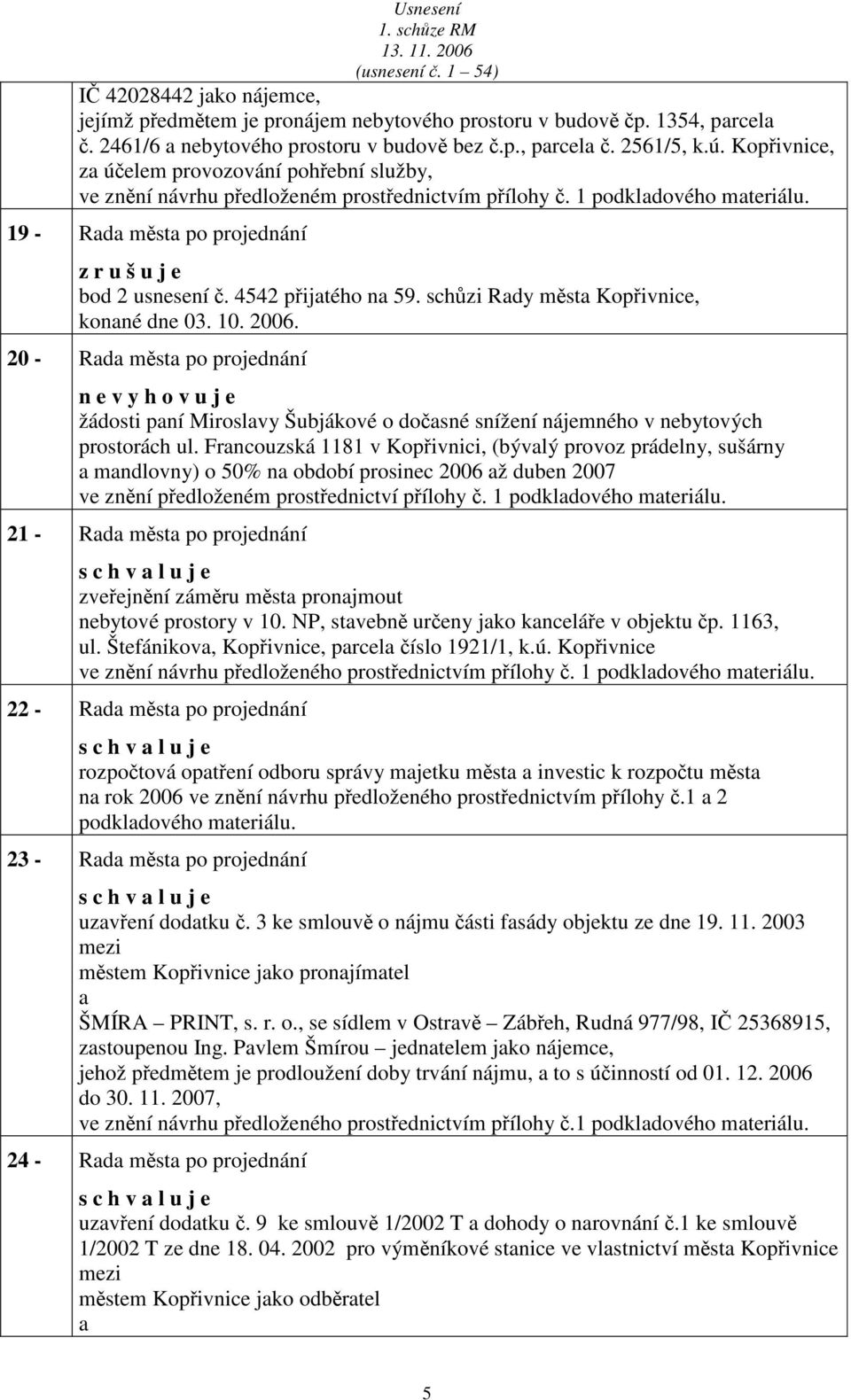 4542 přijtého n 59. schůzi Rdy měst Kopřivnice, konné dne 03. 10. 2006.
