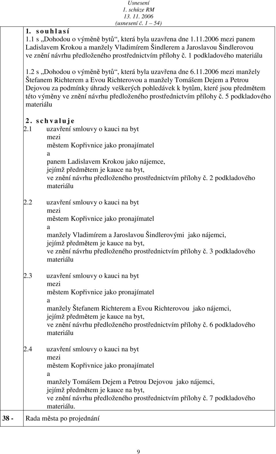 2 s Dohodou o výměně bytů, která byl uzvřen dne 6.11.