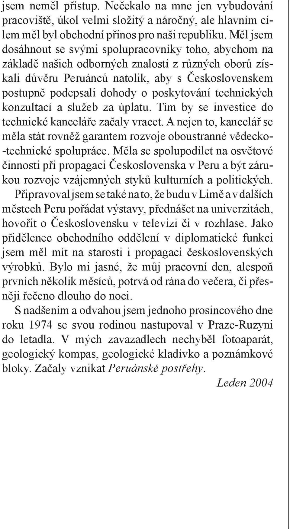 poskytování technických konzultací a služeb za úplatu. Tím by se investice do technické kanceláře začaly vracet.